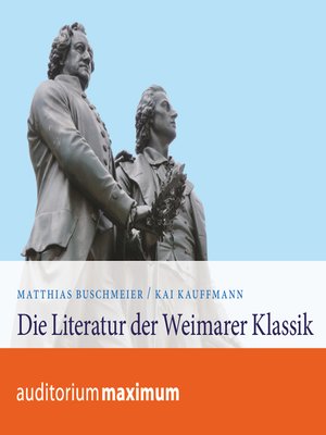 cover image of Die Literatur der Weimarer Klassik (Ungekürzt)